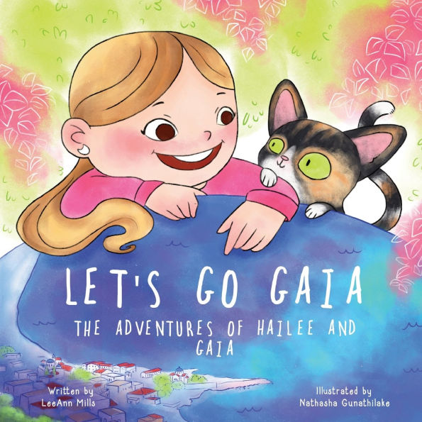 Let's Go Gaia. The Adventures of Hailee and Gaia