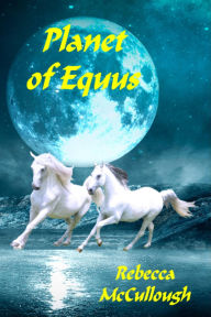 Title: Planet of Equus, Author: Rebecca McCullough