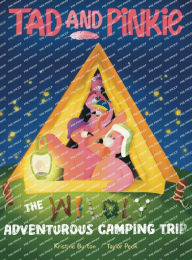 Title: Tad and Pinkie: The Wildly Adventurous Camping Trip, Author: Kristine Burton