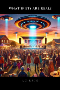 Title: What If ETs Are Real?, Author: L G Rice