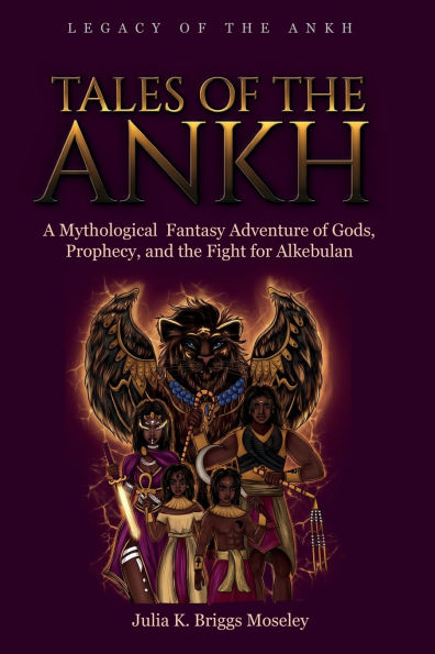 Tales of the Ankh: A Mythological Fantasy Adventure Gods, Prophecy, and Fight for Alkebulan