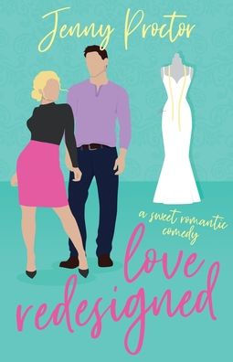 Love Redesigned: A Sweet Romantic Comedy