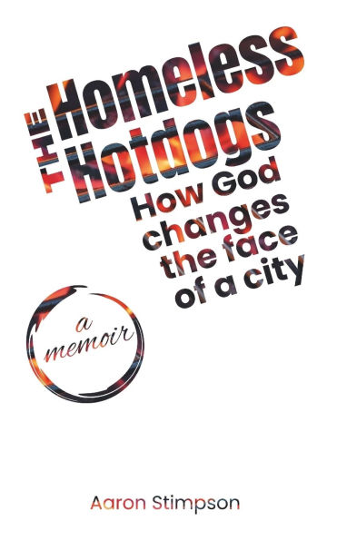 The Homeless Hotdogs: How God Changes the Face of a City