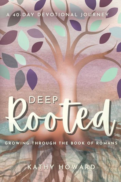 Deep Rooted: Growing through the Book of Romans