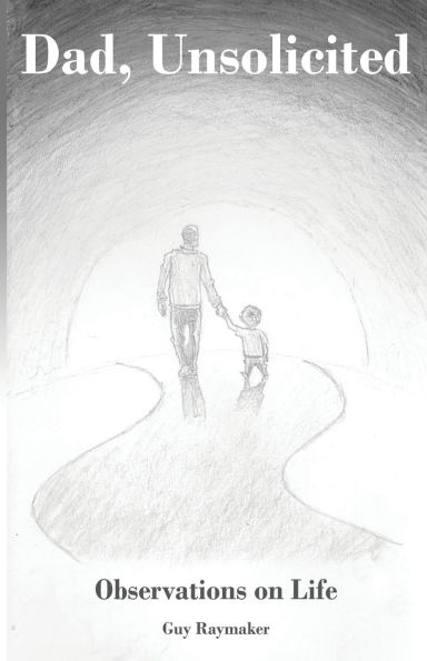 Dad, Unsolicited: Observations on Life