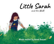 Title: Little Sarah and the Walk, Author: Sarah Dresser