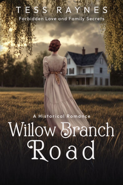 Willow Branch Road Forbidden Love and Family Secrets: A Historical Romance