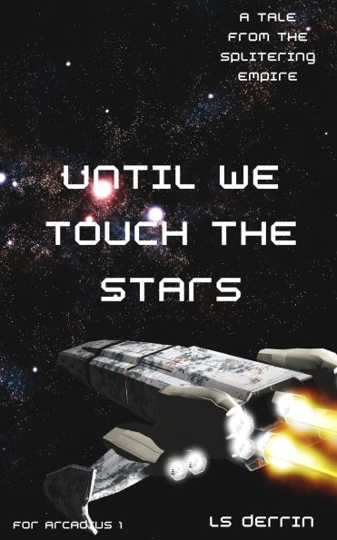 Until We Touch The Stars: A Tale from the Splintering Empire