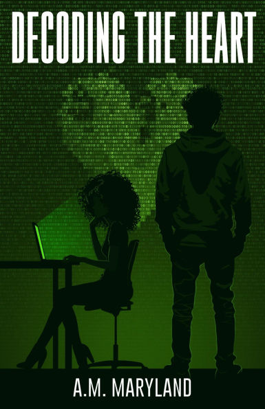 Decoding the Heart: The Cyber Huntress Chronicles, Book 1