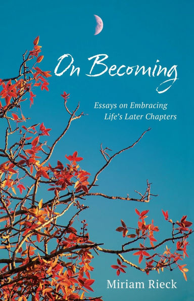on Becoming: Essays Embracing Life's Later Chapters