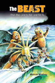 Title: The Beast That Was, and Is Not, and Yet Is, Author: Melvin Winfrey
