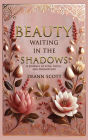 Beauty Waiting in the Shadows: A Journey of Love, Faith, and Redemption