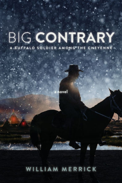 Big Contrary: A Buffalo Soldier Among the Cheyenne