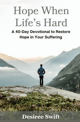 Hope When Life's Hard: A 40-Day Devotional to Restore Hope in Your Suffering