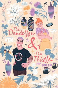 Free ebooks download pdf format The Dandelion & The Thistle by Pip Dolyn
