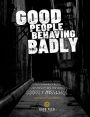 Good People Behaving Badly: Cautionary Tales To Helps Us Avoid Costly Mistakes