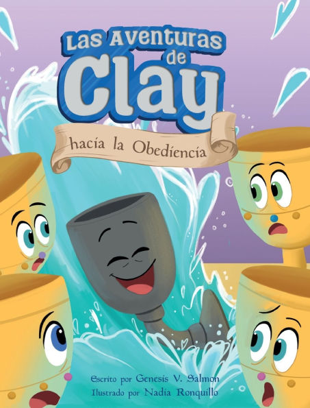 Las Aventuras de Clay hacia la Obediencia
