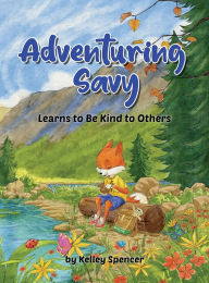 Title: Adventuring Savy Learns to Be Kind to Others, Author: Kelley Spencer