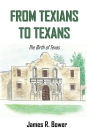 From Texians to Texans: The Birth of Texas