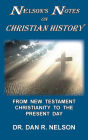 Nelson's Notes on Christian History: From New Testament Christianity to the Present Day