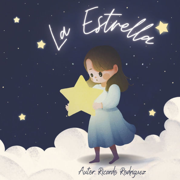 La Estrella: Inspirador libro infantil para aprender sobre la formaciï¿½n de las estrellas y la importancia de cultivar tus sueï¿½os