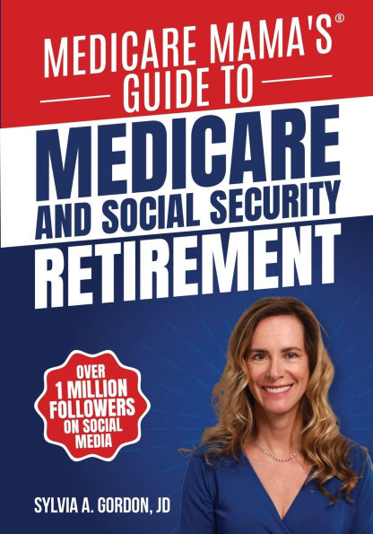 Medicare Mama's Guide to Medicare and Social Security Retirement