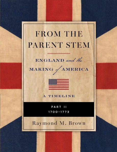 FROM the PARENT STEM England and Making of America: Part II: 1700 - 1773
