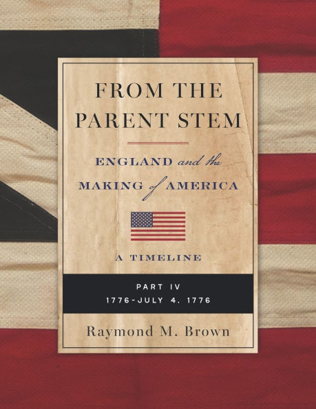 From the Parent Stem: ENGLAND and MAKING of AMERICA: PART IV: 1776 - JULY 4,