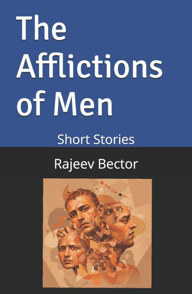 The Afflictions of Men: Short Stories