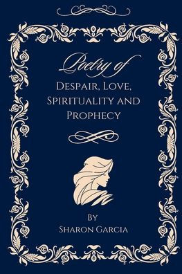 Poetry of Despair, Love, Spirituality and Prophecy