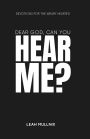 Dear God, Can You Hear Me?: Devotions For The Weary Hearted