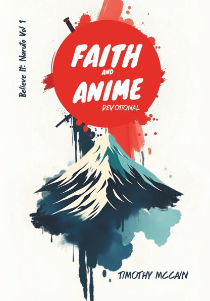 Faith and Anime Devotional: Believe It: Naruto Vol 1