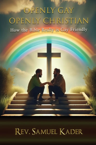 Openly Gay Christian: How the Bible Really is Friendly