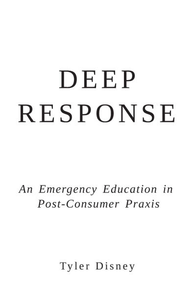 Deep Response: An Emergency Education Post-Consumer Praxis