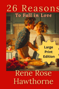 Title: 26 Reasons to Fall in Love (Large Print Edition), Author: Rene Rose Hawthorne