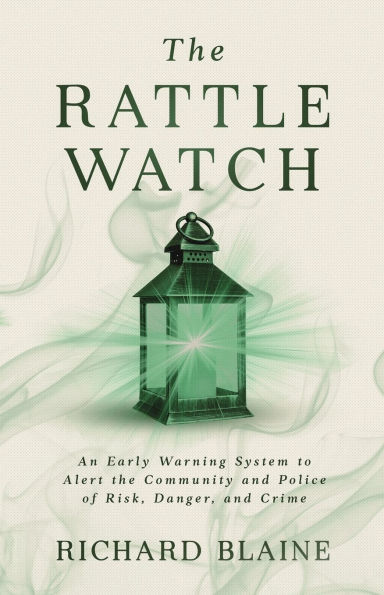 the Rattle Watch: An Early Warning System to Alert Community and Police of Risk, Danger, Crime