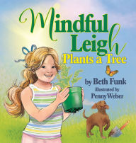 Title: Mindful Leigh Plants a Tree, Author: Beth Funk