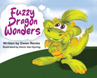 Title: Fuzzy Dragon Wonders, Author: Gwen Renee
