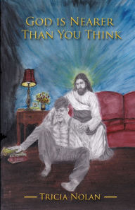 Top ebook free download God Is Nearer Than You Think: True Stories of Divine Love in Action 9798992279603 by Tricia Nolan, Elizabeth M Petrucelli