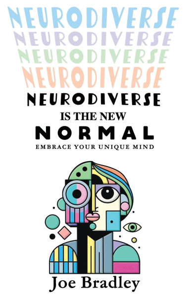 Neurodiverse Is The New Normal: Embrace Your Unique Mind