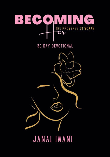 Becoming Her The Proverbs 31 Woman: 30 Day Devotional