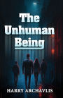 The Unhuman Being