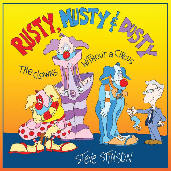 Rusty, Musty & Dusty - the Clowns Without a Circus