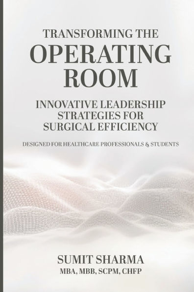 Transforming the Operating Room: Innovative Leadership Strategies for Surgical Efficiency