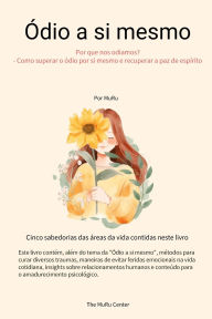 Title: ï¿½dio a si mesmo: Por que nos odiamos? - Como superar o ï¿½dio a si mesmo e recuperar a paz de espï¿½rito, Author: Muru Lee