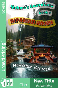Title: Riparian Haven: Nature's guardians, Author: Heather Gilmer