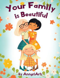 Title: Your Family Is Beautiful, Author: Anngri Arts
