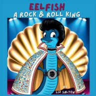 Electronics e books download Eelfish a Rock & Roll King ePub PDB iBook 9798992323900 English version