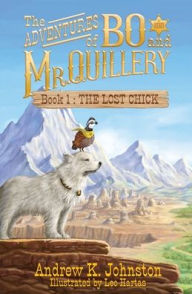 Title: The Adventures of Bo and Mr. Quillery: Book 1: The Lost Chick, Author: Andrew K Johnston