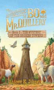 Free pdf e-books for download The Adventures of Bo and Mr. Quillery: Book 2: The Mystery of the Broken Towers ePub RTF 9798992325744 (English Edition)